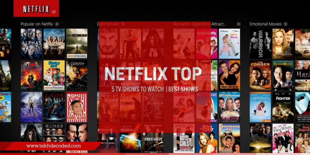 Top 5 TV Shows Which You Can Watch On Netflix — Tekh Decoded